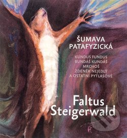 Levně Šumava patafyzická (Kundus Fundus, Bundáš Kundáš, Mrchoš, Zdeněk Nejedlý a ostatní pytlasové) - kniha z kategorie Maliarstvo