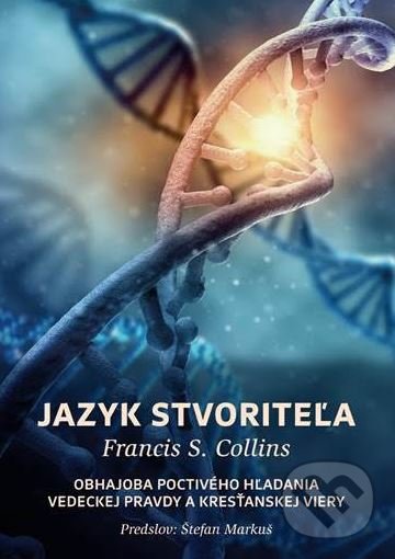 Levně Jazyk Stvoriteľa - Francis C. Collins - kniha z kategorie Kresťanstvo