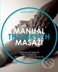 Manuál thajských masáží - Maria Mercati, ANAG, 2018