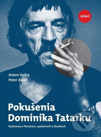 Levně Pokušenia Dominika Tatarku (Rozhovory o literatúre, spoločnosti a Slovákoch) - kniha z kategorie Životopisy