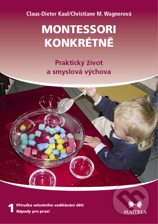 Levně Montessori konkrétně 1 (Praktický život a smyslová výchova) - kniha z kategorie Predškolská pedagogika