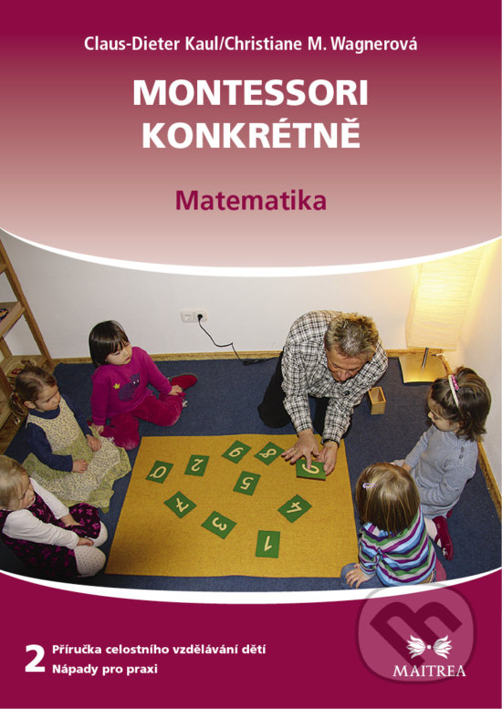 Levně Montessori konkrétně 2 (Matematika) - Claus-Dieter Kaul - kniha z kategorie Predškolská pedagogika
