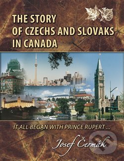Levně The Story of Czechs and Slovaks in Canada (It all began with Prince Rupert...) - kniha z kategorie Odborné a náučné