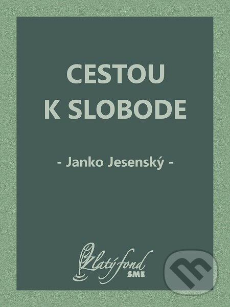 E-kniha: Cestou k slobode (Janko Jesenský). Petit Press