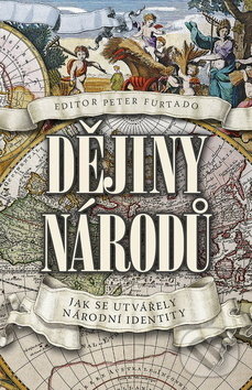 Levně Dějiny národů (Jak se utvářely národní identity) - Peter Furtado (editor) - kniha z kategorie História