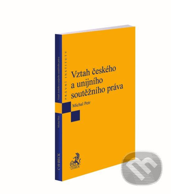 Levně Vztah českého a unijního soutěžního práva - Michal Petr - kniha z kategorie Obchodné právo