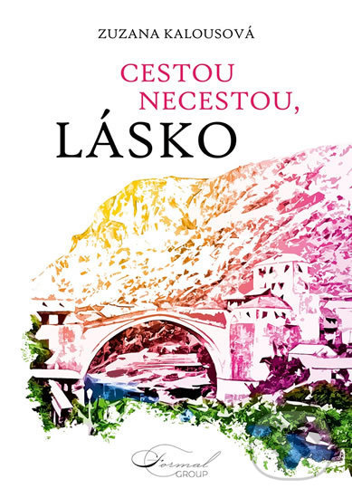Levně Cestou necestou, lásko - Zuzana Kalousová - kniha z kategorie Spoločenská beletria