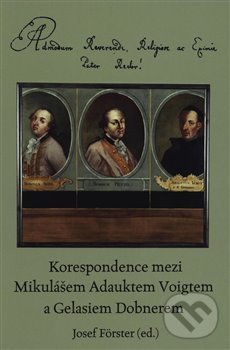 Korespondence mezi Mikulášem Adauktem Voigtem a Gelasiem Dobnerem koupíte na Martinus.cz