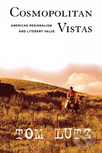 Levně Cosmopolitan Vistas (American Regionalism and Literary Value) - kniha z kategorie Humanitné a spoločenské vedy