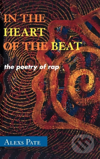 Levně In the Heart of the Beat (The Poetry of Rap) - Alexs Pate - kniha z kategorie Hudba