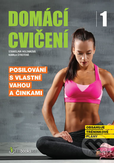 Levně Domácí cvičení 1 (Posilování s vlastní vahou a činkami) - kniha z kategorie Individuálne športy