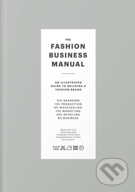 Levně The Fashion Business Manual (An Illustrated Guide to Building a Fashion Brand) - kniha z kategorie Móda