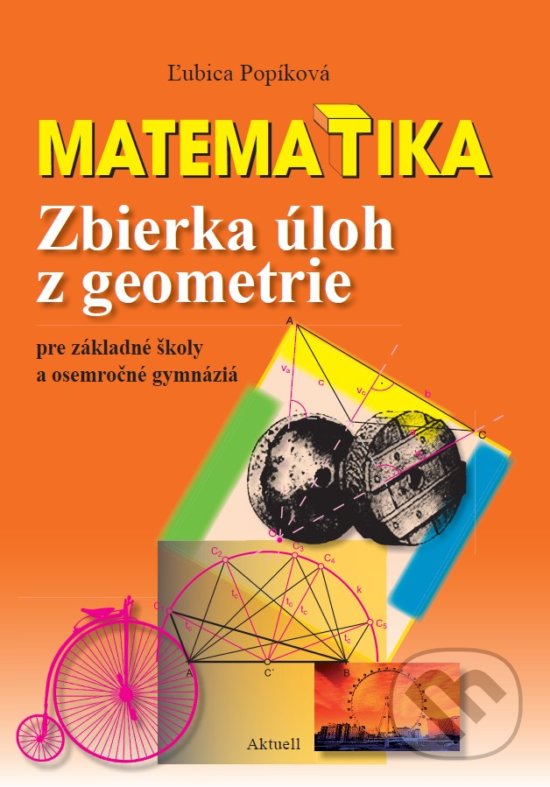 Levně Matematika: Zbierka úloh z geometrie (pre základné školy a osemročné gymnáziá) - kniha z kategorie 1. stupeň