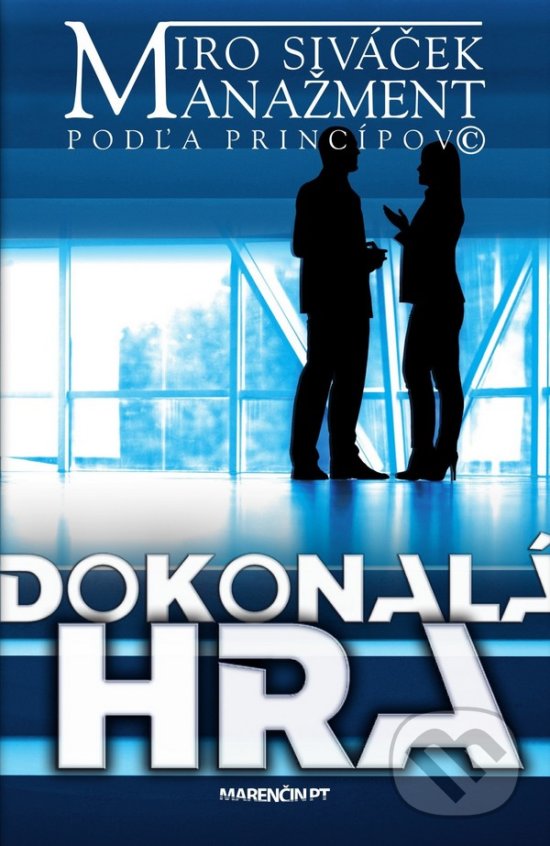 Levně Dokonalá hra (Manažment podľa princípov) - Miroslav Siváček - kniha z kategorie Beletria