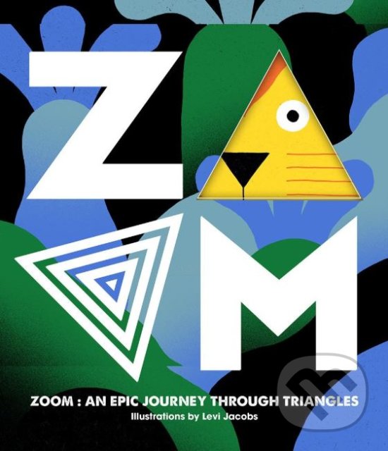 Levně Zoom (An Epic Journey Through Triangles) - Viction-Viction, Levi Jacobs (ilustrácie) - kniha z kategorie Naučné knihy