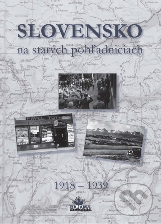 Levně Slovensko na starých pohľadniciach 1918 - 1939 - Kolektív autorov - kniha z kategorie Spevníky