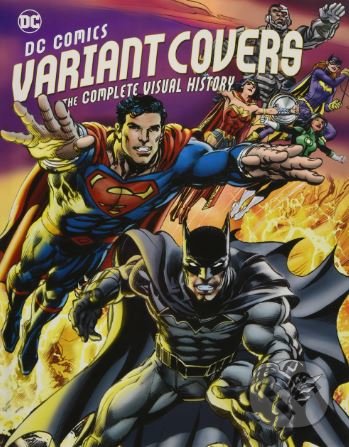 Levně DC Comics Variant Covers (The Complete Visual History) - kniha z kategorie Komiksy