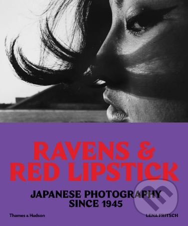 Levně Ravens and Red Lipstick (Japanese Photography Since 1945) - kniha z kategorie Fotografie