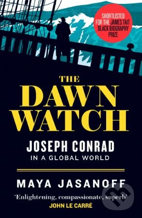 Levně The Dawn Watch (Joseph Conrad In A Global World) - Maya Jasanoff - kniha z kategorie Sprievodcovia Afrikou