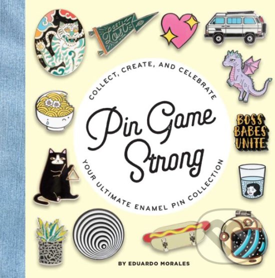 Levně Pin Game Strong (Collect, Create, and Celebrate Your Ultimate Enamel Pin Collection) - kniha z kategorie Zdravie a životný štýl