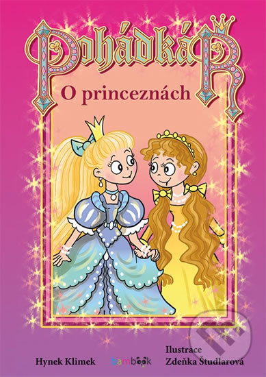 Levně Pohádkář - O princeznách - Hynek Klimek, Zdeňka Študlarová (ilustrátor) - kniha z kategorie Rozprávky