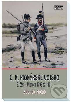Levně C. K. pionýrské vojsko 2. část (V letech 1792 až 1801) - kniha z kategorie História