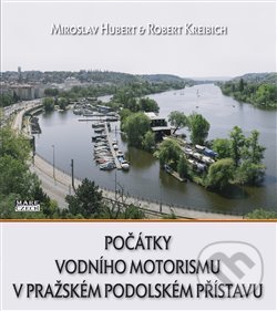 Levně Počátky vodního motorismu v pražském Podolském přístavu - kniha z kategorie História