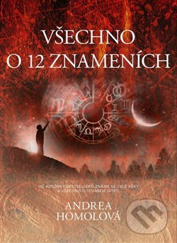 Levně Všechno o 12 znameních - Andrea Homolová - kniha z kategorie Astrológia