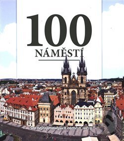 Levně 100 náměstí (Sto nejzajímavějších náměstí světa) - kniha z kategorie Mestská architektúra