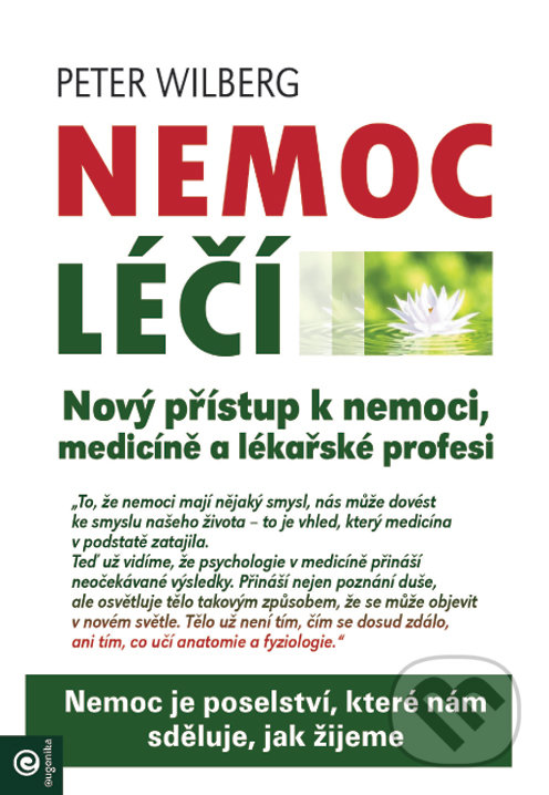 Levně Nemoc léčí (Nový přístup k nemoci, medicíně a lékařské profesi) - kniha z kategorie Alternatívna medicína