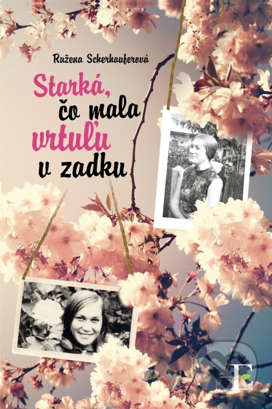 Levně Starká, čo mala vrtuľu v zadku - Ružena Scherhauferová - kniha z kategorie Spoločenská beletria