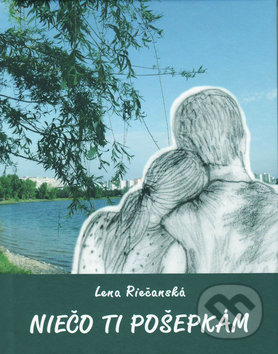 Levně Niečo ti pošepkám - Lena Riečanská - kniha z kategorie Beletria