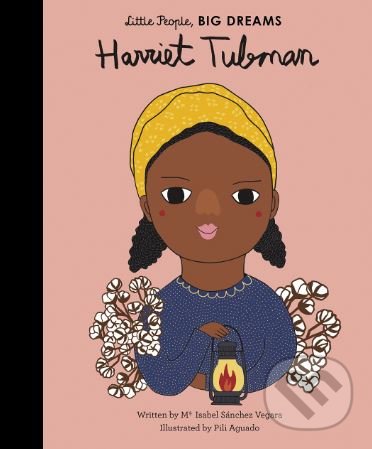 Levně Harriet Tubman - Maria Isabel Sánchez Vegara, Pili Aguado (ilustrácie) - kniha z kategorie Naučné knihy