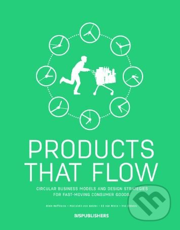 Levně Products That Flow (Circular Business Models and Design Strategies for Fast Moving Consumer Goods) - kniha z kategorie Podnikanie