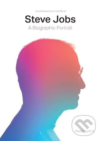 Levně Steve Jobs (A Biographic Portrait) - Kevin Lynch - kniha z kategorie Životopisy