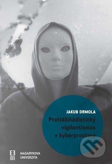 Levně Protidžihádistický vigilantismus v kyberprostoru - Jakub Drmola - kniha z kategorie Sociológia