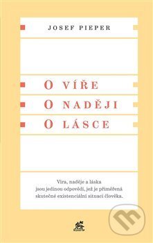 Levně O víře. O naději. O lásce - Josef Pieper - kniha z kategorie Duchovný život