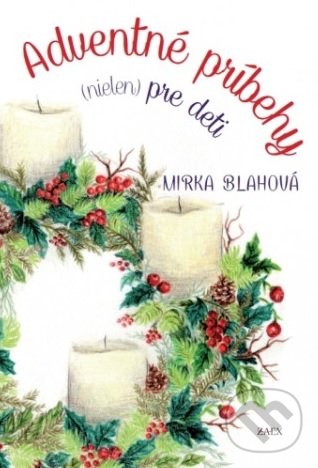 Adventné príbehy (nielen) pre deti - Mirka Blahová, Zaex, 2018