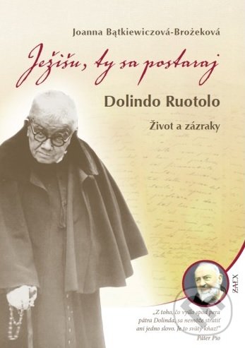 Levně Ježišu, ty sa postaraj (Dolindo Ruotolo - Život a zázraky) - kniha z kategorie Životopisy