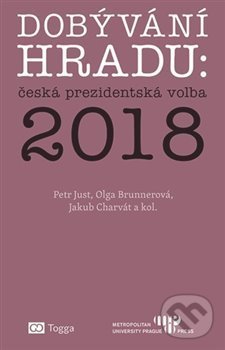 Levně Dobývání Hradu: česká prezidentská volba 2018 - Olga Brunnerová, Jakub Charvát, Petr Just - kniha z kategorie Politológia a politika