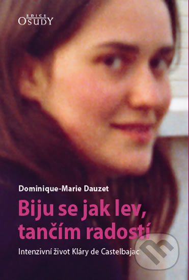 Levně Biju se jak lev, tančím radostí (Intenzivní život Kláry de Castelbajac) - kniha z kategorie Životopisy