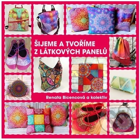 Levně Šijeme a tvoříme z látkových panelů - Renata Bicencová - kniha z kategorie Šitie