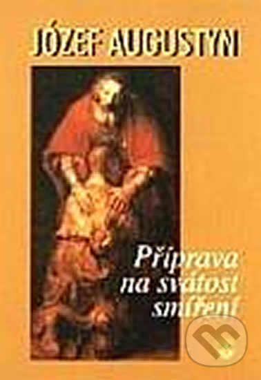 Příprava na svátost smíření - Józef Augustyn, Karmelitánské nakladatelství, 2001