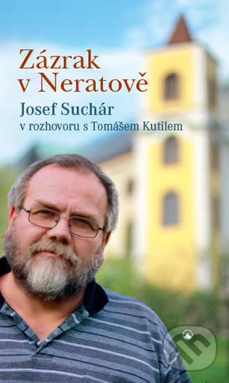 Zázrak v Neratově - Josef Suchár, Karmelitánské nakladatelství, 2018