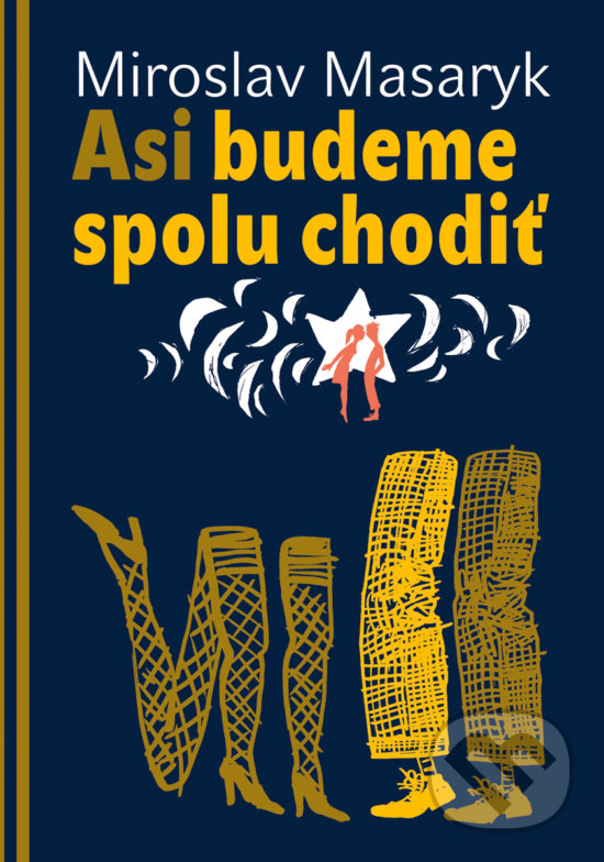 Levně Asi budeme spolu chodiť - Miroslav Masaryk - kniha z kategorie Beletria