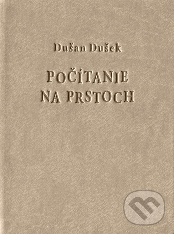 Levně Počítanie na prstoch (hneda pevná väzba) - Dušan Dušek - kniha z kategorie Poézia
