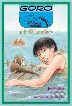 Levně Goro, ochránce makaků, a další komiksy - Ivo Pechar, Jiří Petráček (ilustrácie), Ladislav Říha (ilustrácie) - kniha z kategorie Komiksy