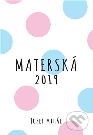 Levně Materská 2019 - Jozef Mihál - kniha z kategorie Vzťahy a rodina