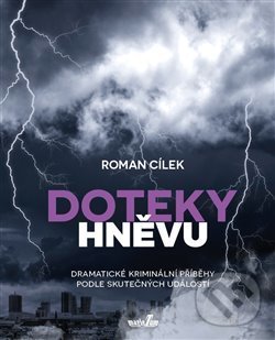 Levně Doteky hněvu (Dramatické kriminální příběhy podle skutečných událostí) - kniha z kategorie Detektívky, trilery a horory