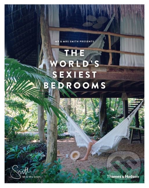 The World&#039;s Sexiest Bedrooms - James Lohan, Thames & Hudson, 2018
